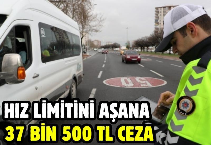 Hız limitini aşana 37 bin 500 TL ceza