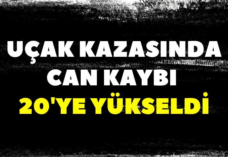 Uçak kazasında can kaybı 20'ye yükseldi