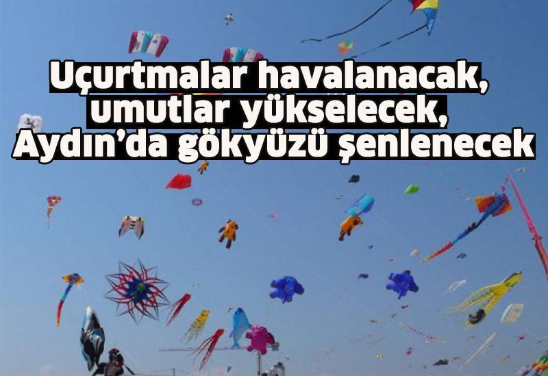 Uçurtmalar havalanacak, umutlar yükselecek, Aydın’da gökyüzü şenlenecek