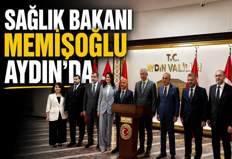 Sağlık Bakanı Memişoğlu Aydın'da