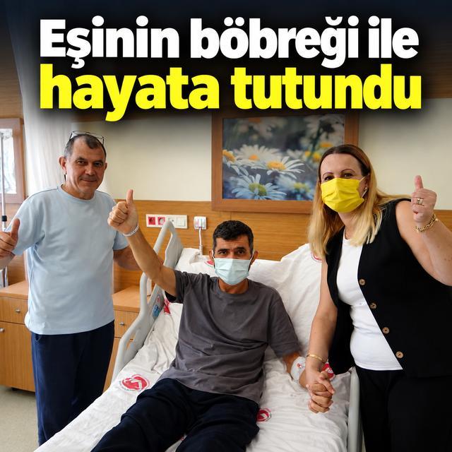 Eşinin böbreği ile hayata tutundu