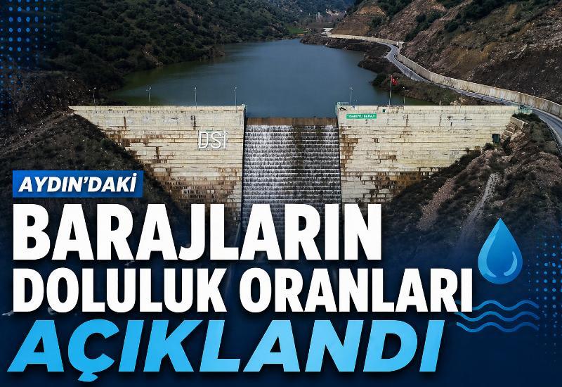Aydın'daki barajların doluluk oranları açıklandı