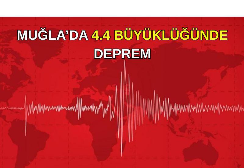 Muğla’da 4.4 büyüklüğünde deprem