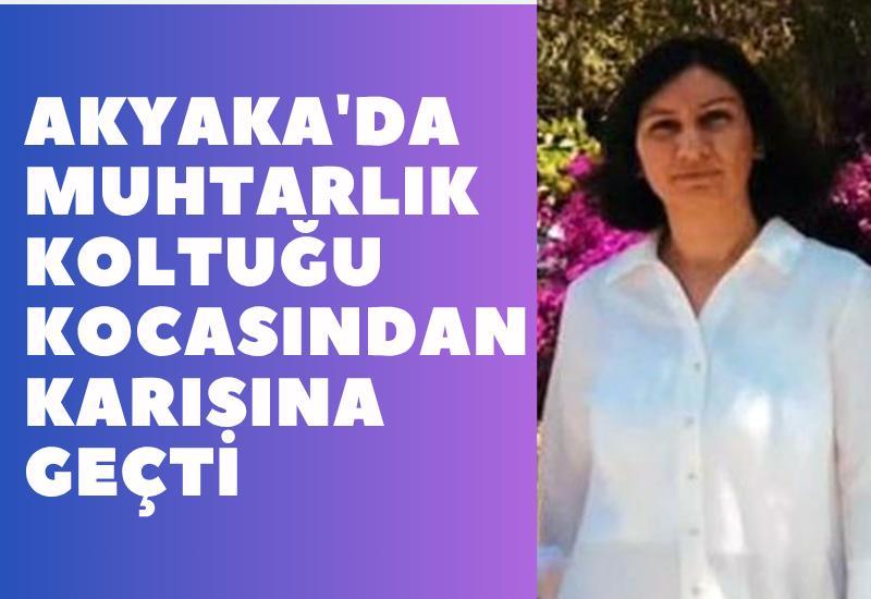 Akyaka'da muhtarlık koltuğu kocasından karısına geçti