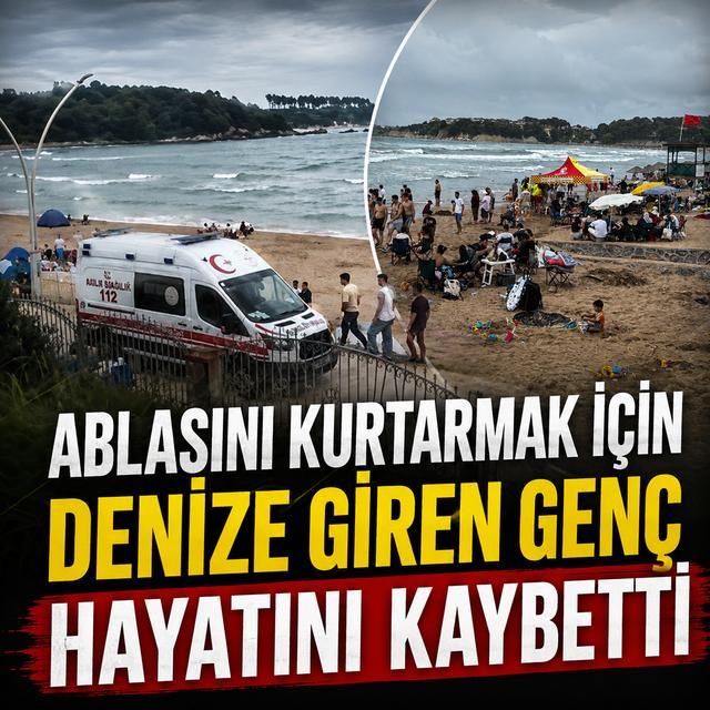 Ablasını kurtarmak için denize giren genç hayatını kaybetti