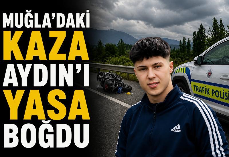 Muğla'daki kaza Aydın’ı yasa boğdu