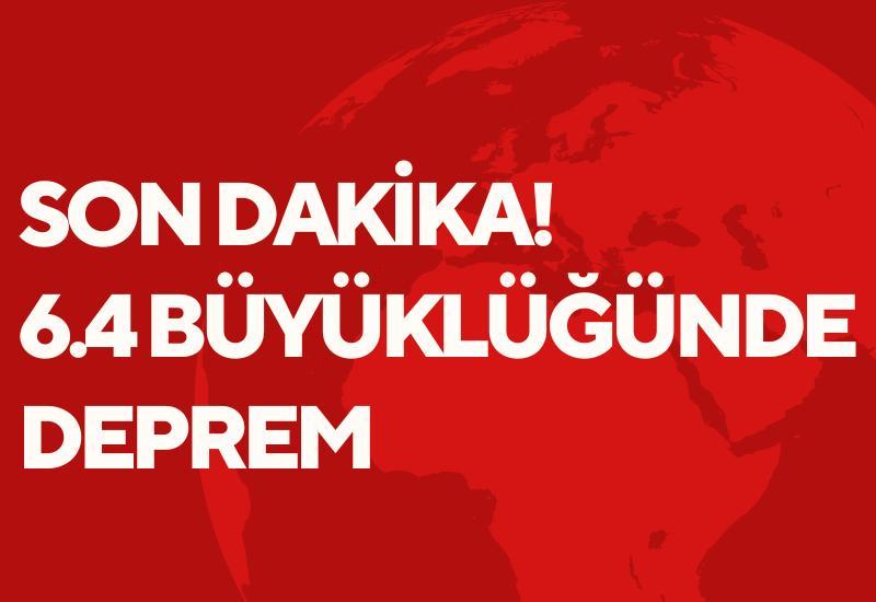 6.4 büyüklüğünde deprem