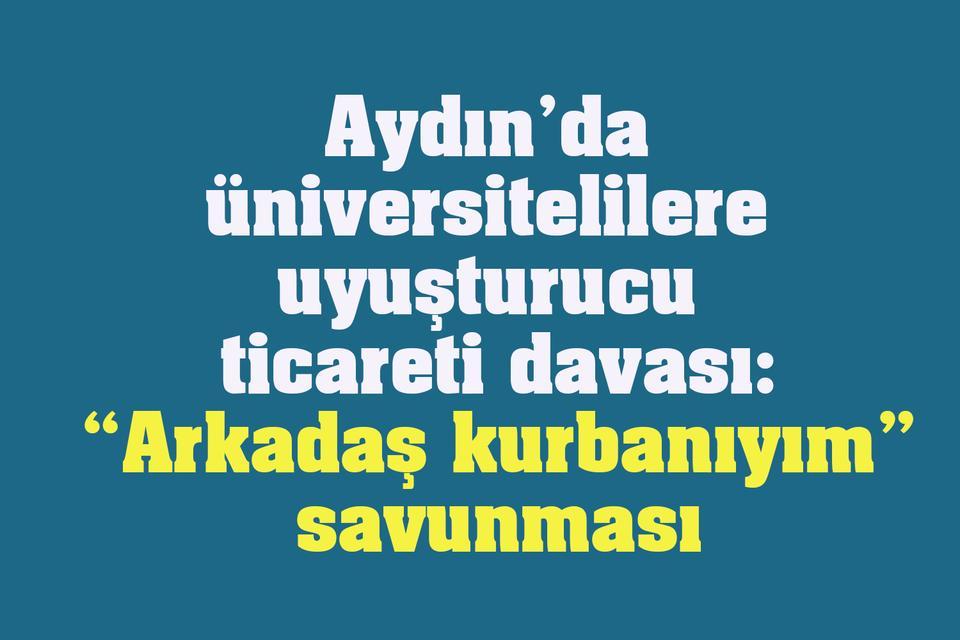 Aydın’da üniversitelilere uyuşturucu ticareti davası