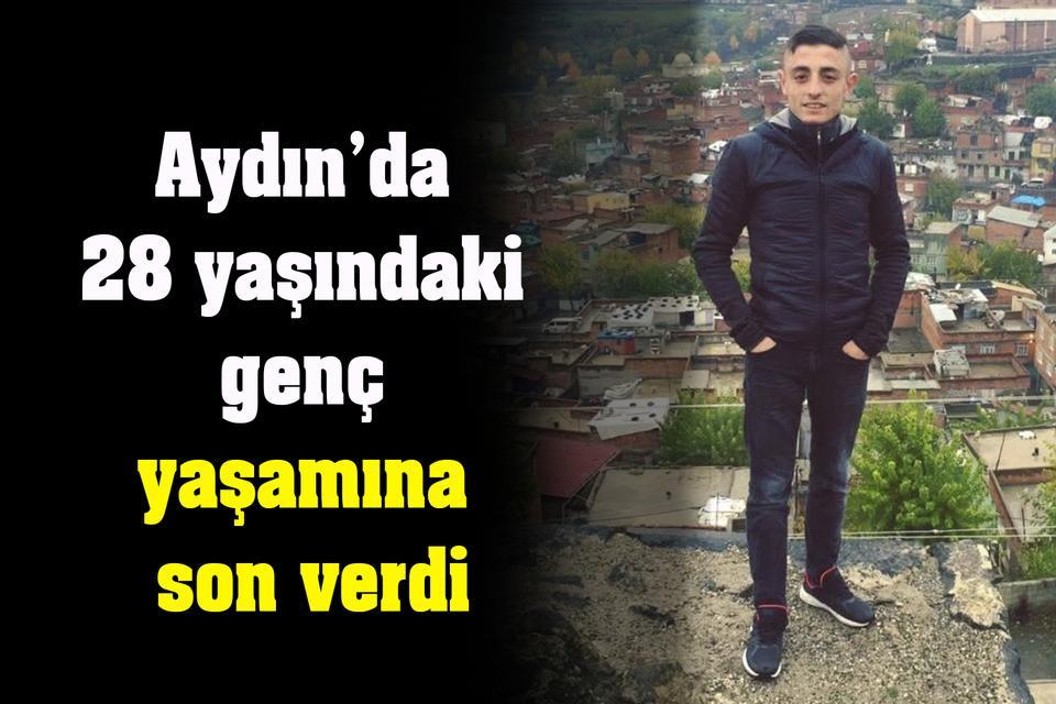 Aydın’da 28 yaşındaki genç yaşamına son verdi