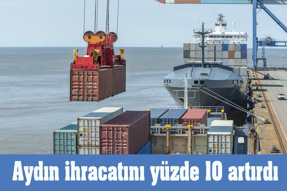 Aydın ihracatını yüzde 10 artırdı