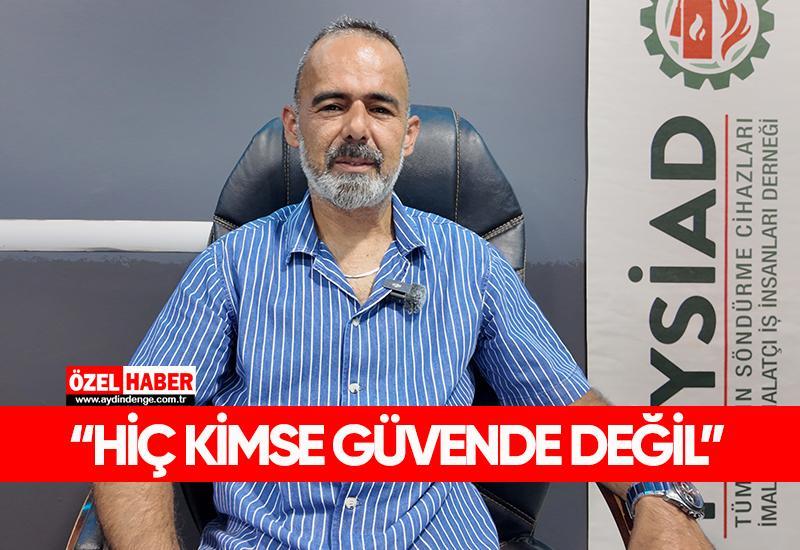 “Hiç kimse güvende değil”