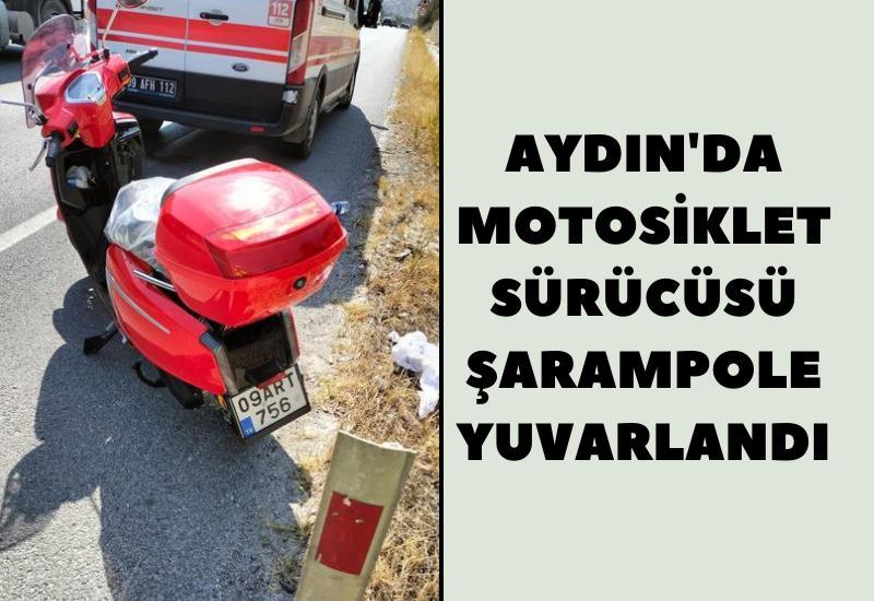 Aydın'da motosiklet sürücüsü şarampole yuvarlandı