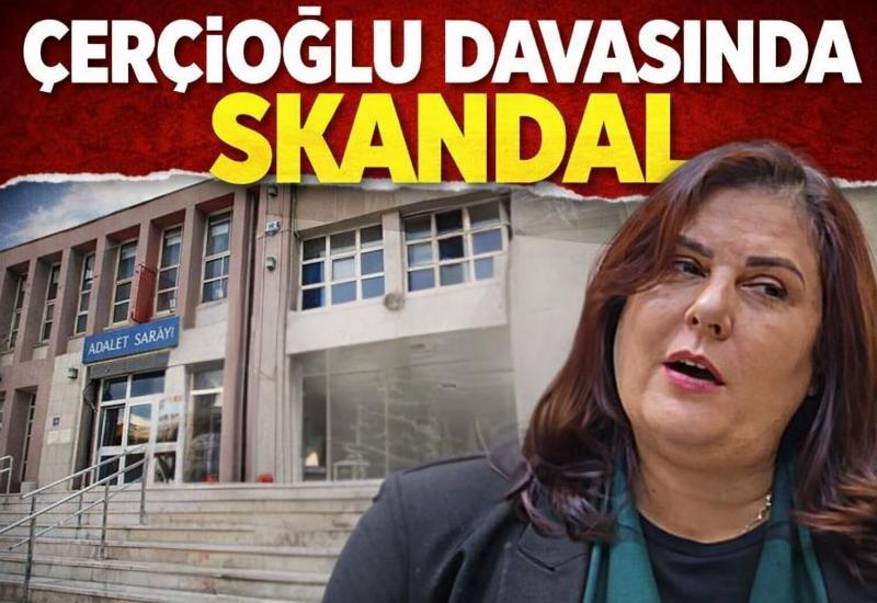 Çerçioğlu davasında skandal