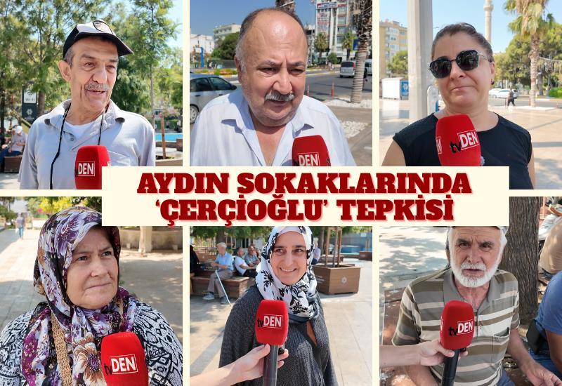 Aydın sokaklarında 'Çerçioğlu' tepkisi