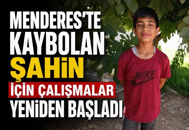 Menderes'te kaybolan Şahin için çalışmalar yeniden başladı