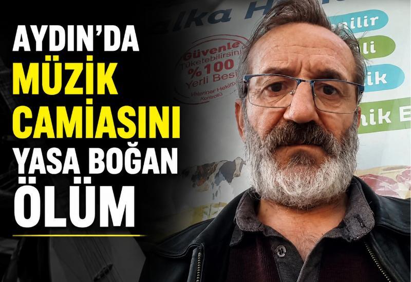 Aydın'da müzik camiasını yasa boğan ölüm