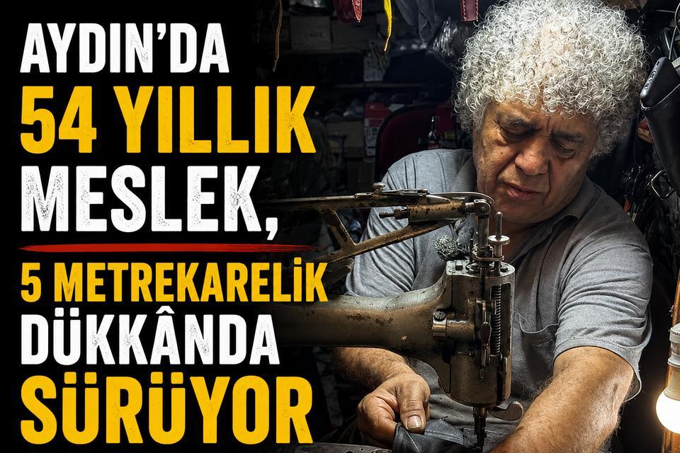 Aydın'da 54 yıllık meslek, 5 metrekarelik dükkânda sürüyor