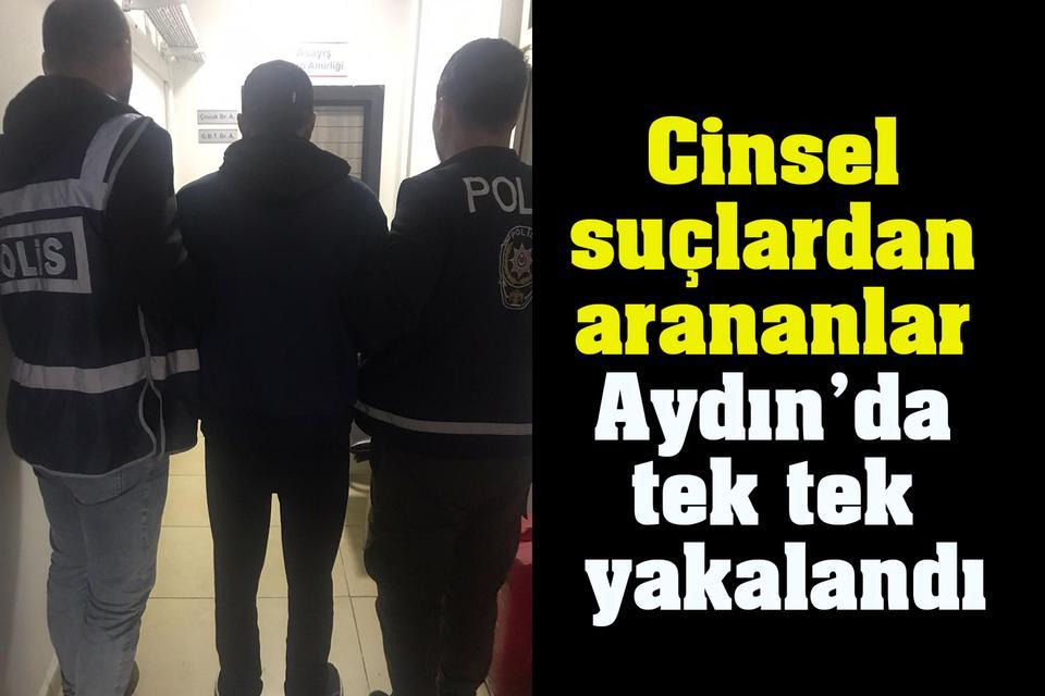 Cinsel suçlardan arananlar Aydın’da tek tek yakalandı