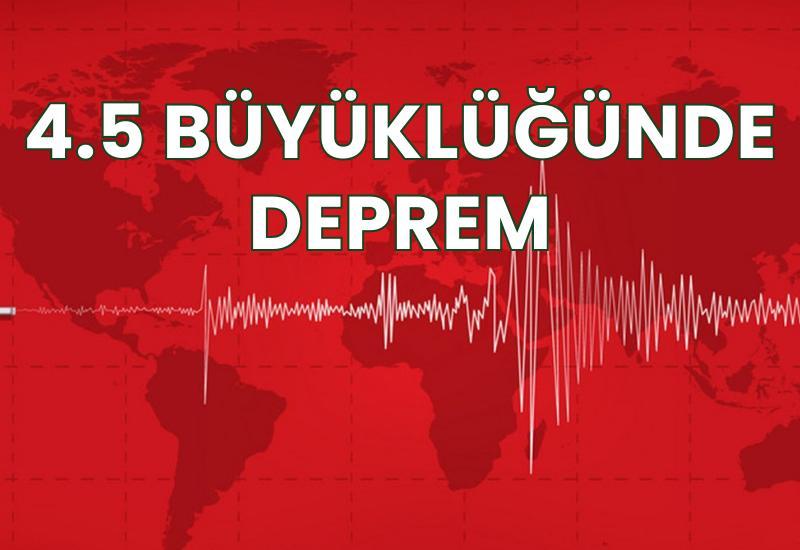 4.5 büyüklüğünde deprem