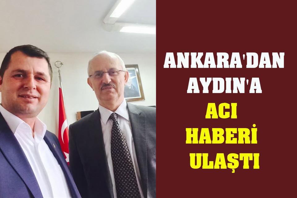 Ankara'dan Aydın'a acı haberi ulaştı