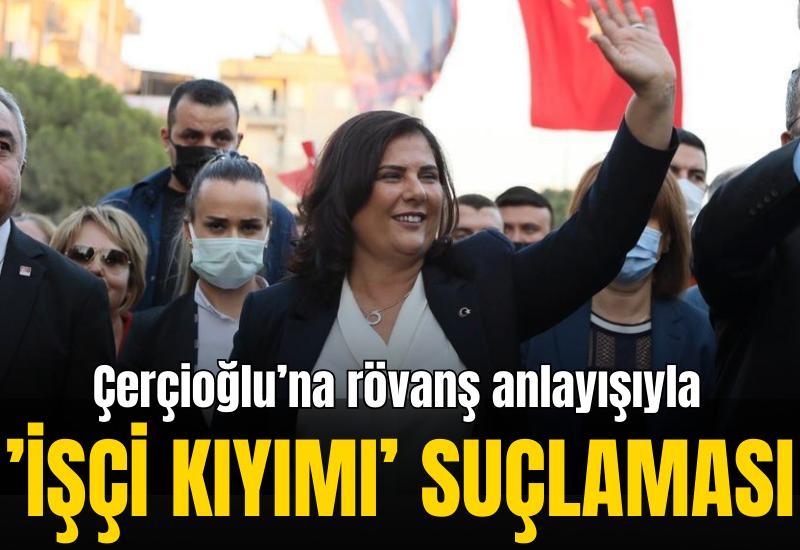 Çerçioğlu’na rövanş anlayışıyla ’işçi kıyımı’ suçlaması