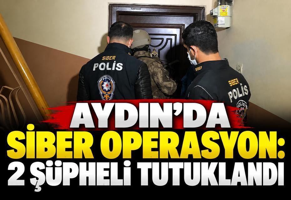 Aydın’da siber operasyon: 2 şüpheli tutuklandı