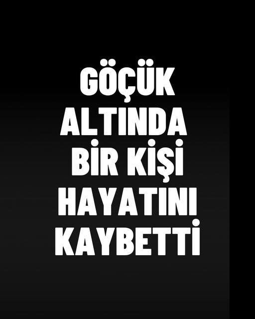 Göçük altında bir kişi hayatını kaybetti