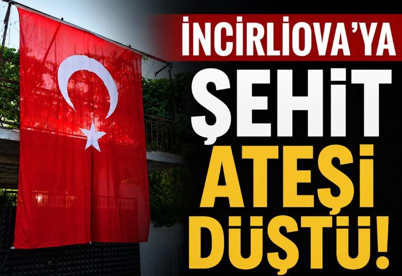 İncirliova’ya şehit ateşi düştü!