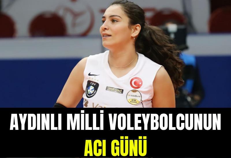 Aydınlı milli voleybolcunun acı günü