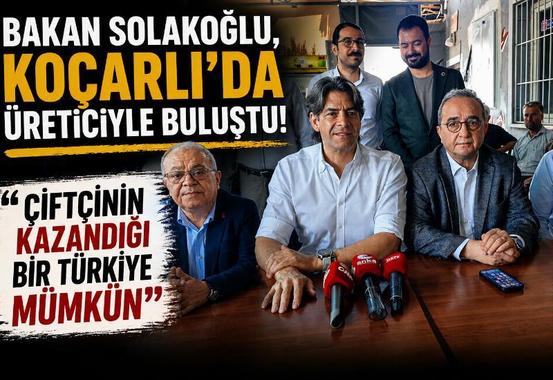 Bakan Solakoğlu, Koçarlı’da üreticiyle buluştu: “Çiftçinin kazandığı bir Türkiye mümkün”