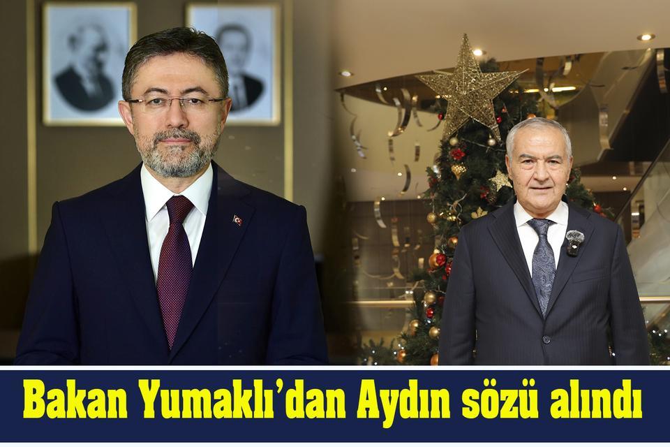 Bakan Yumaklı’dan Aydın sözü alındı