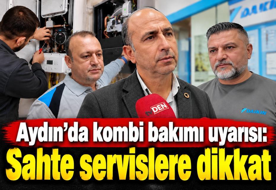 Aydın’da kombi bakımı uyarısı: Sahte servislere dikkat!