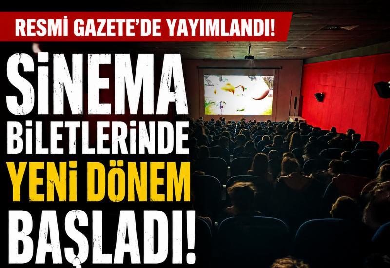 Resmi Gazete'de yayımlandı: Sinema biletlerinde yeni dönem başladı