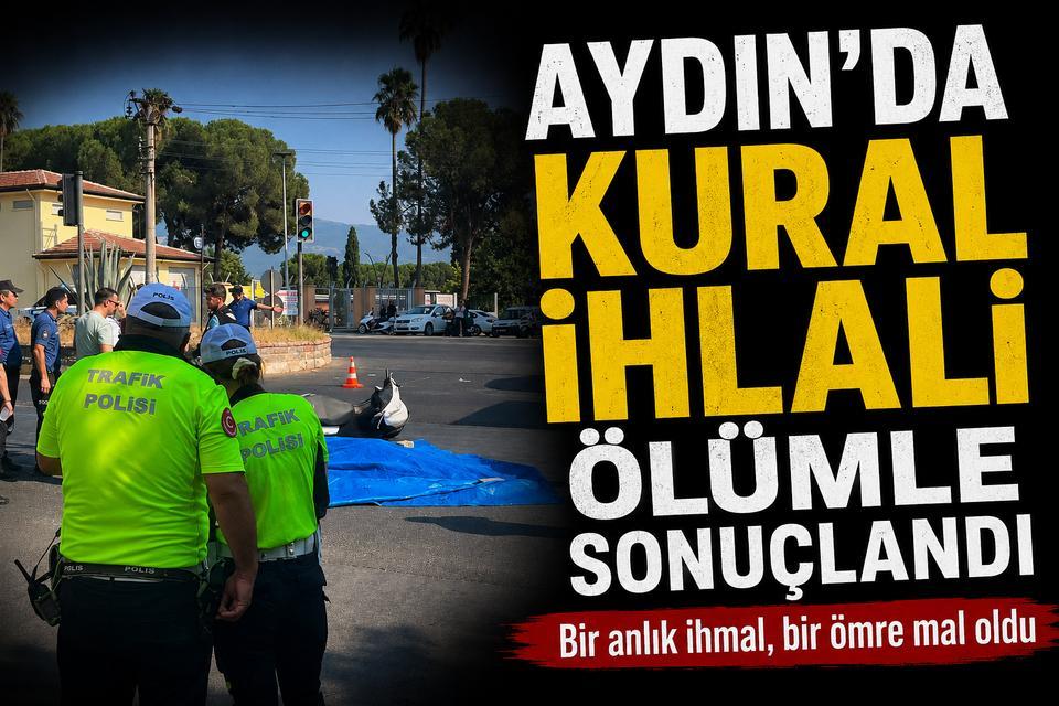 Aydın'da kural ihlali ölümle sonuçlandı