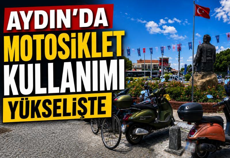 Aydın'da motosiklet kullanımı yükselişte
