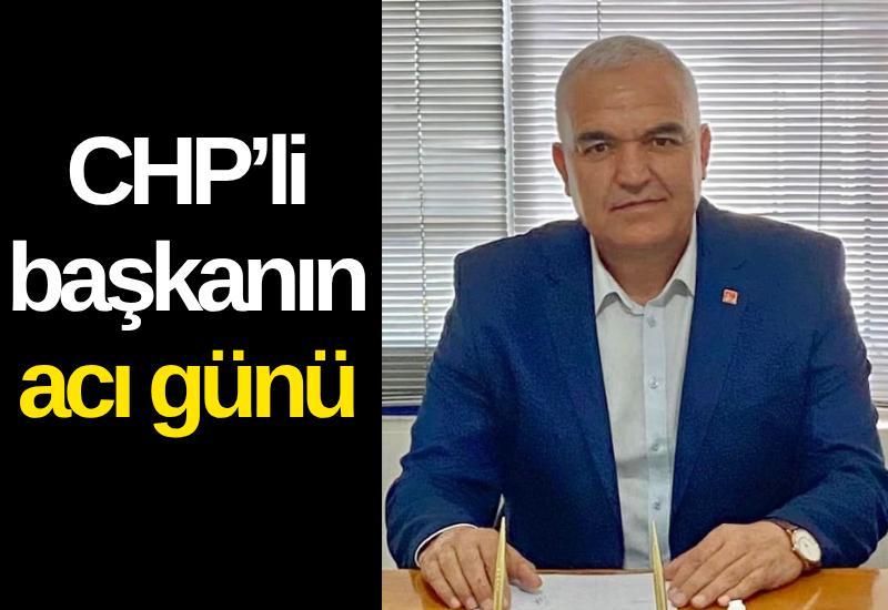 CHP’li başkanın acı günü
