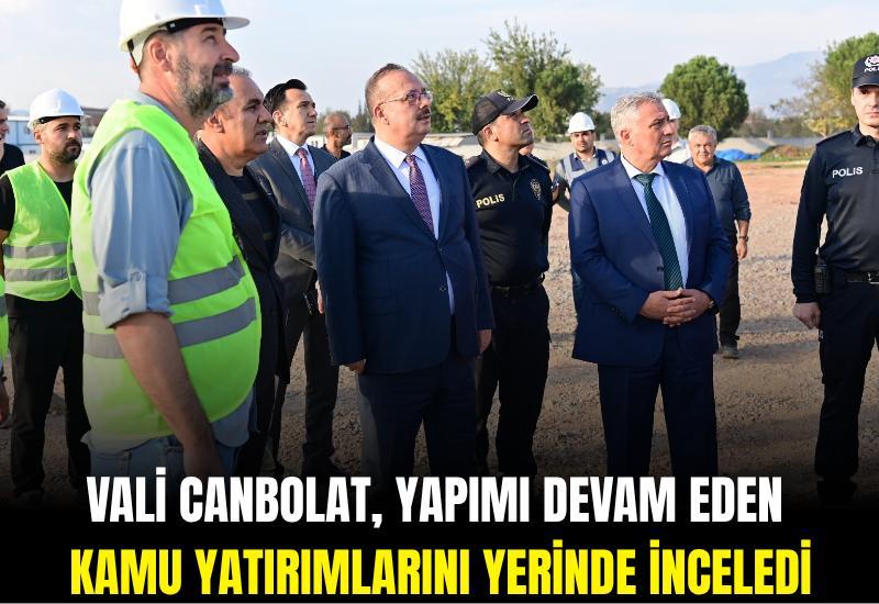Vali Canbolat, yapımı devam eden kamu yatırımlarını yerinde inceledi