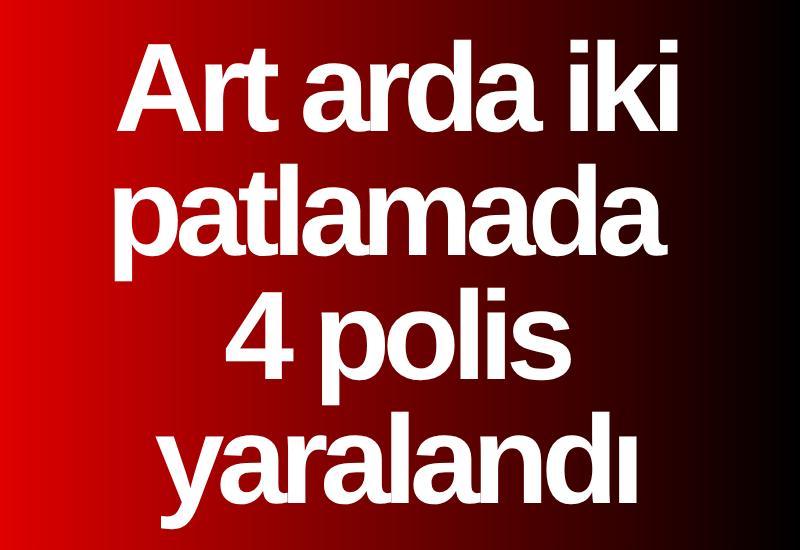 Art arda iki patlamada 4 polis yaralandı