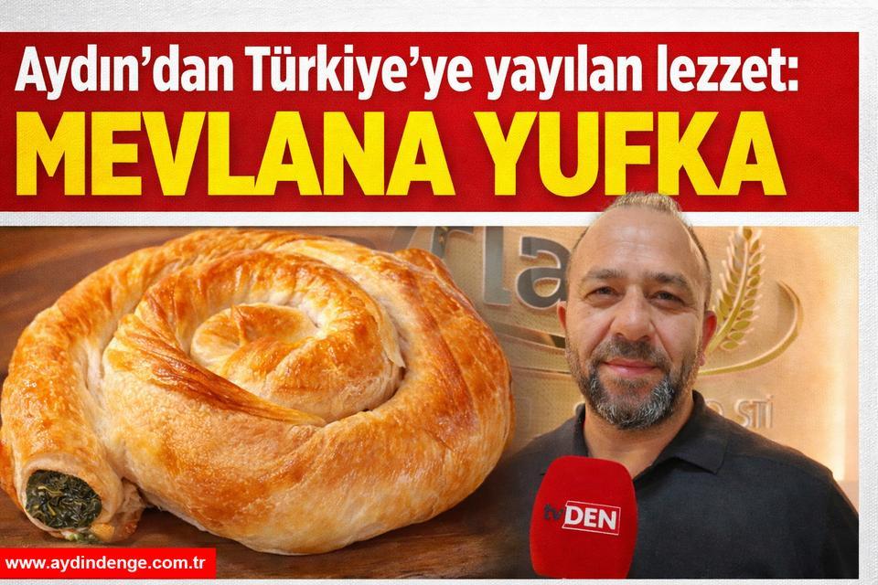 Aydın’dan Türkiye’ye yayılan lezzet: Mevlana Yufka