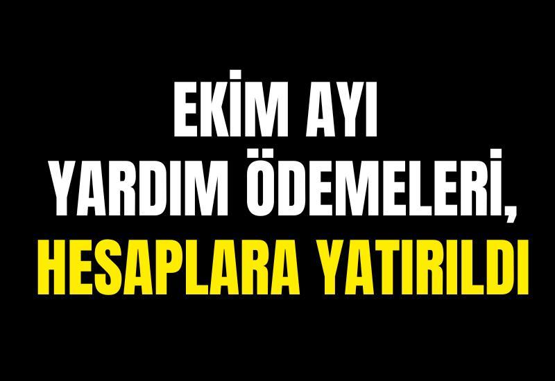 Ekim ayı yardım ödemeleri hesaplara yatırıldı