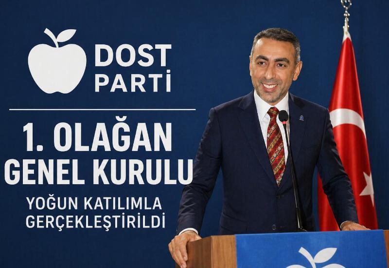 Dost Parti 1. Olağan Genel Kurulu yoğun katılımla gerçekleştirildi