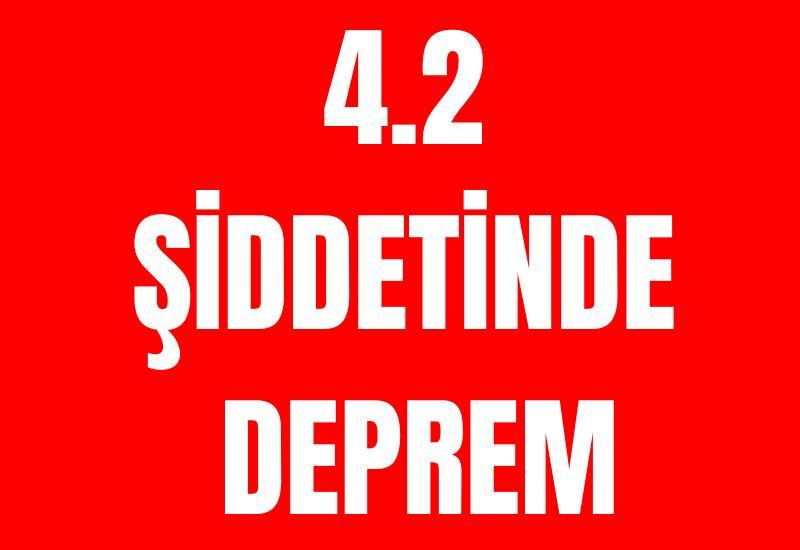 4.2 şiddetinde deprem