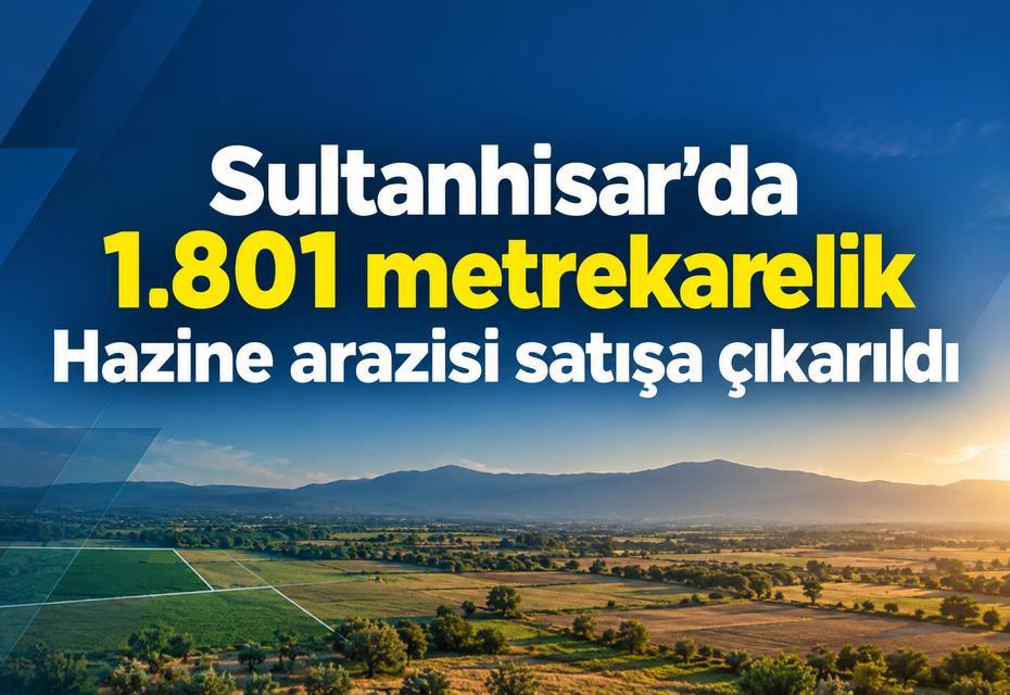 Sultanhisar’da 1.801 metrekarelik Hazine arazisi satışa çıkarıldı