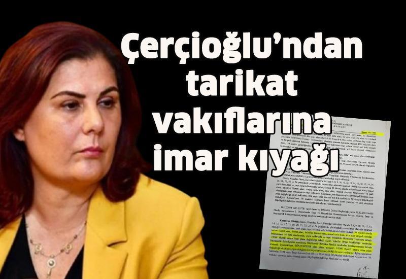 Çerçioğlu’ndan tarikat vakıflarına imar kıyağı