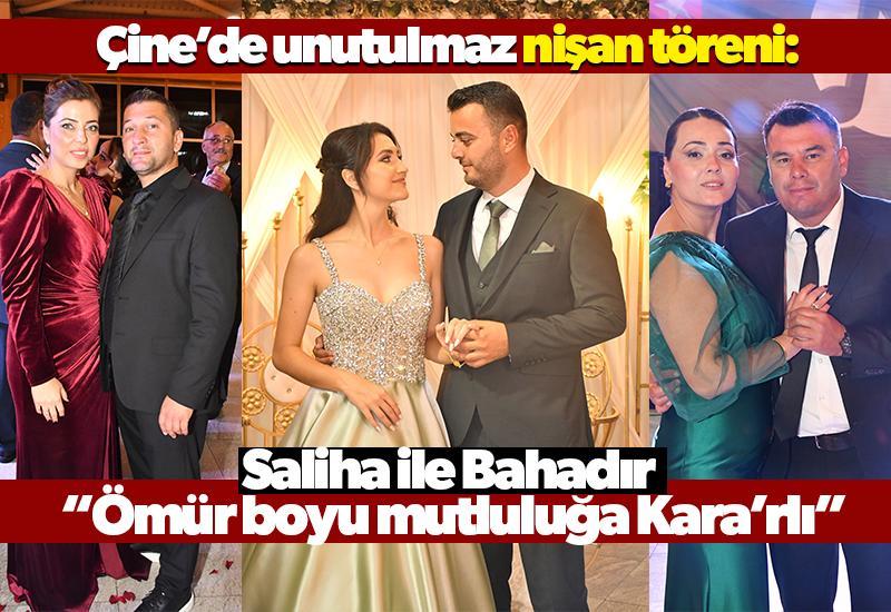 Çine’de unutulmaz nişan töreni: Saliha ile Bahadır “Ömür boyu mutluluğa Kara’rlı”