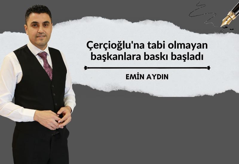 Çerçioğlu'na tabi olmayan başkanlara baskı başladı