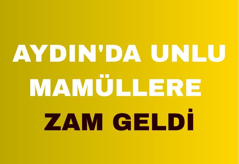 Aydın'da unlu mamüllere zam geldi