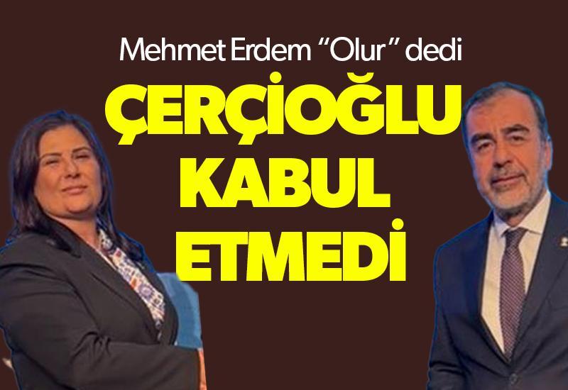 Mehmet Erdem onay verdi, yine Çerçioğlu'nun dediği oldu