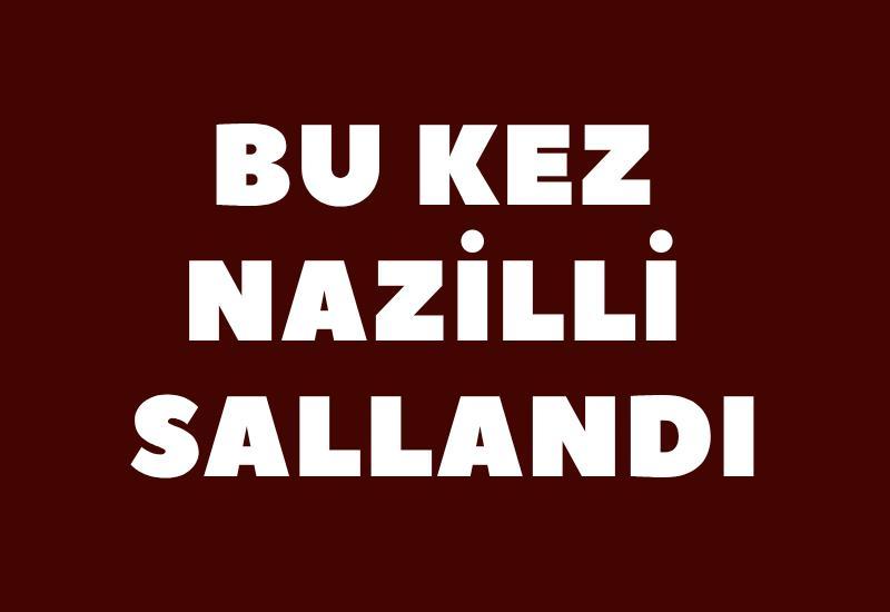 Bu kez Nazilli sallandı