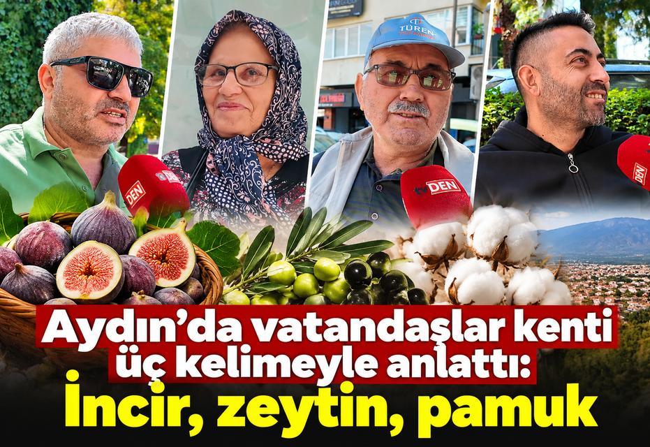 Aydın’da vatandaşlar kenti üç kelimeyle anlattı: İncir, zeytin, pamuk
